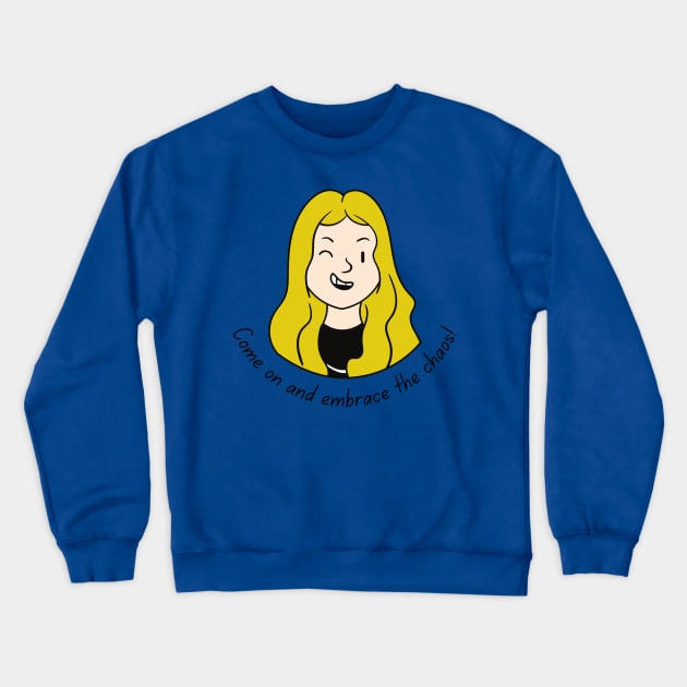 Come on and Embrace the Chaos Blonde (MD23QU012b) Crewneck Sweatshirt by Maikell Designs